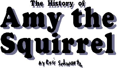 The History of Amy the Squirrel by Eric Schwartz